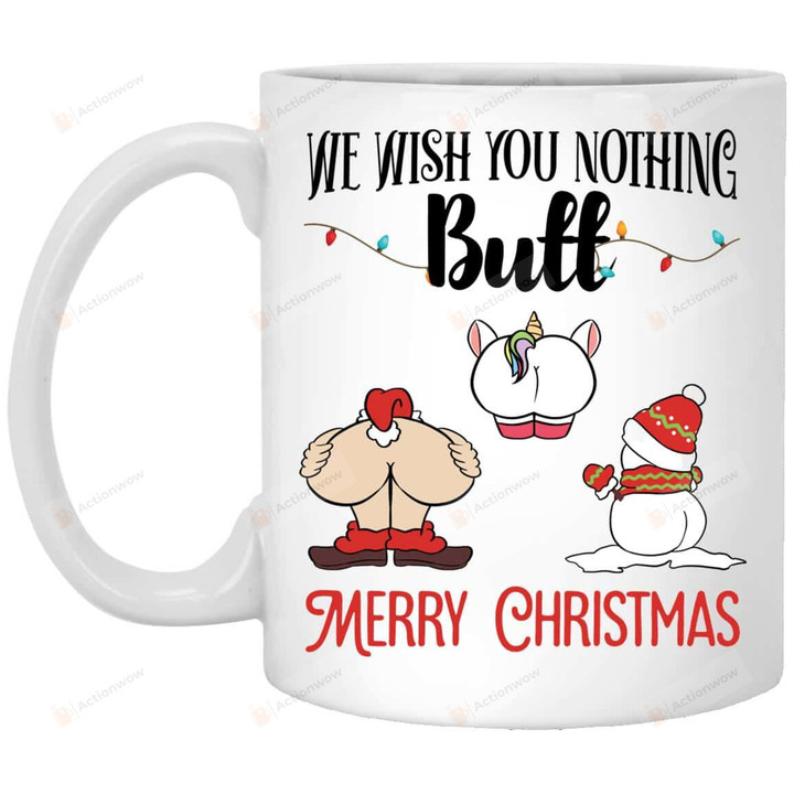 We Wish You Nothing Butt Mug, Naughty Santa Claus Mug, Christmas Gifts For Mom Dad Best Friend