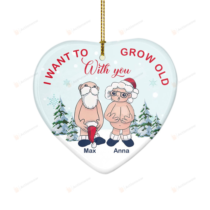 Personalized Santa Couple I Want To Grow Old With You Ornament, Funny Christmas Gifts For Old Young Couple