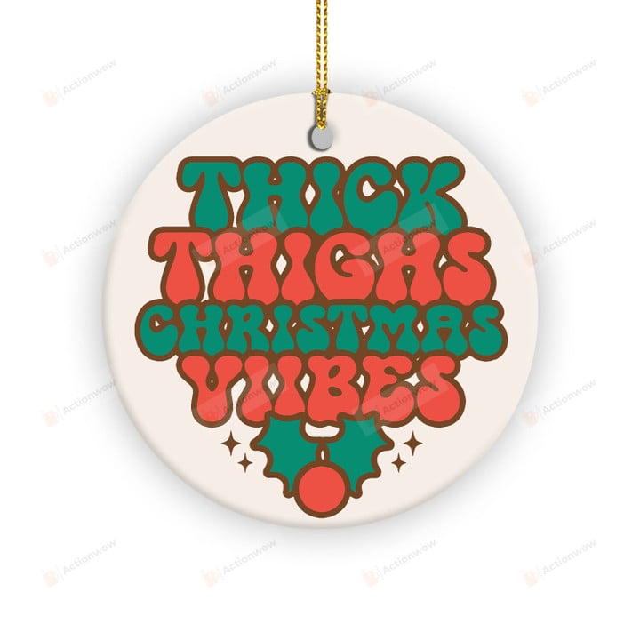 Thick Thighs Christmas Vibes Ornament, Santa Holiday Gifts, Funny Christmas Vibes Gifts For Women