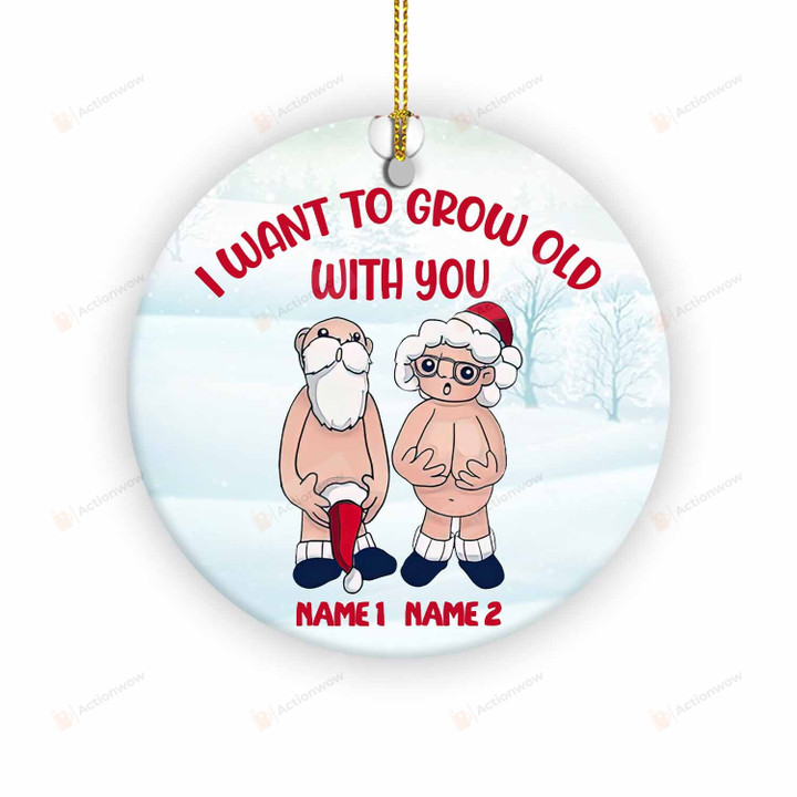 Personalized I Want To Grow Old With You Ornament, Christmas Gifts For Old Santa Couple