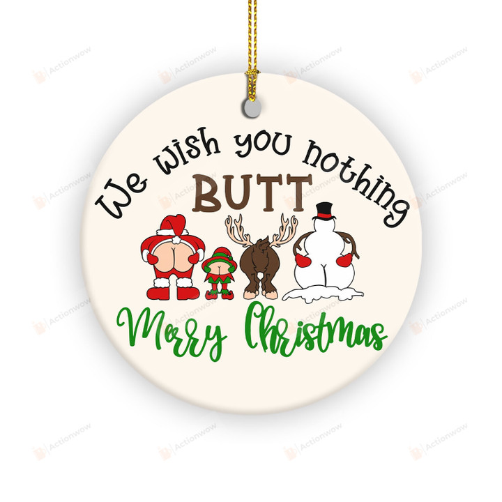 We Wish You Nothing Butt A Merry Christmas Funny Ornaments, Christmas Ornament, Christmas Gifts