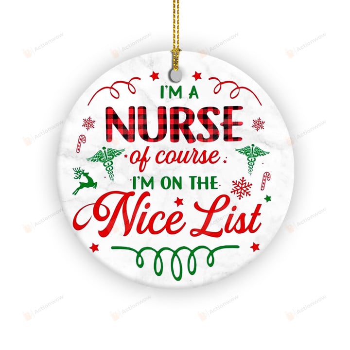 I'm A Nurse Of Course I'm On The Nice List Ornaments, Christmas Ornaments, Gifts For Nurse, Funny Christmas Gifts For Nurse For Her