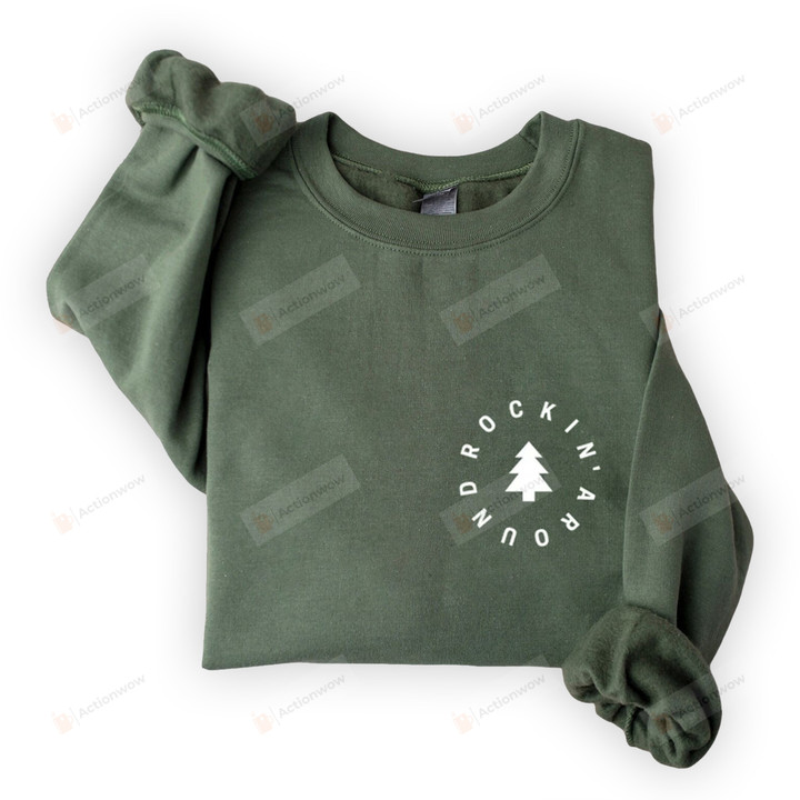 Rocking Around Christmas Tree Sweatshirt, Xmas Holiday Sweatshirt For Women For Men, Chrsitmas Tree Rockin' Round Shirt