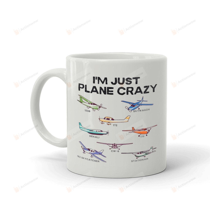 I'm Just Plane Crazy Mug Plane Mug Plane Types For Plane Lover For Pilot Engineer