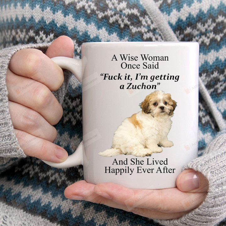A Wise Woman Once Said Coffee Mug Funny Zuchon Mug Dog Lovers Gifts Dog Mom Gifts