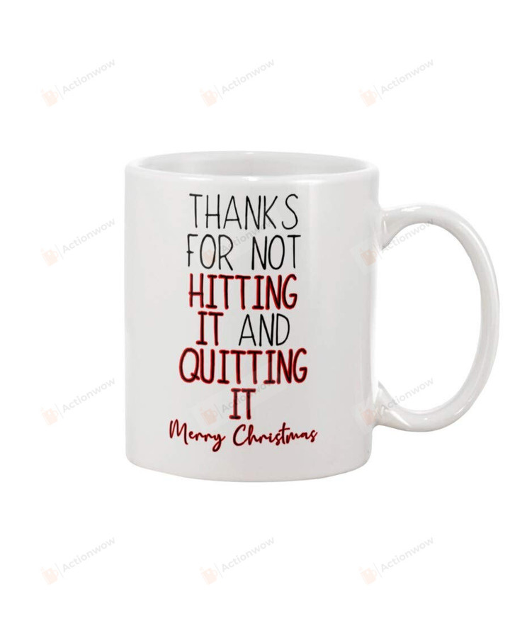 Thanks For Not Hitting It And Quitting It Mug