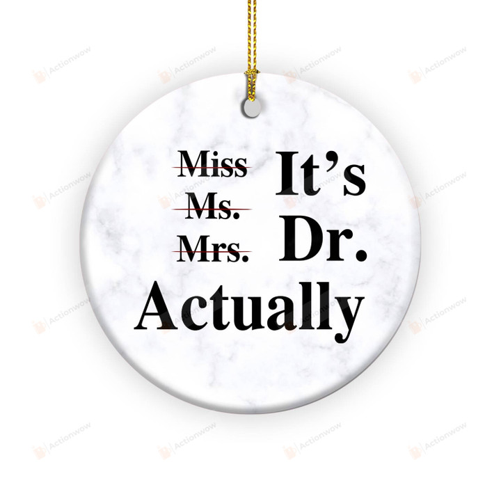 Its Miss Ms Mrs Dr Actually Ornament Gifts, Ornament For Phd Graduate, Doctorates Degree Doctor Dr