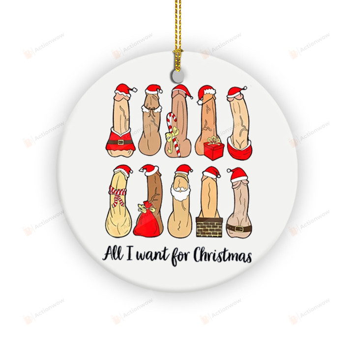 All I Want For Christmas Dirty Santa Ornaments, Funny Penis Christmas Ornaments Gifts For Couple Men Women, Adult Christmas Ornaments