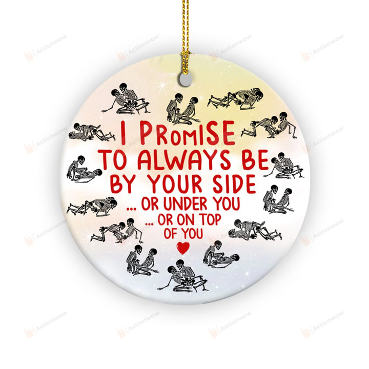 I Promise To Always Be Your Side Under Or On Top Of You Ornament, Funny Skeleton Couple Ornament, Christmas Gifts For Couple