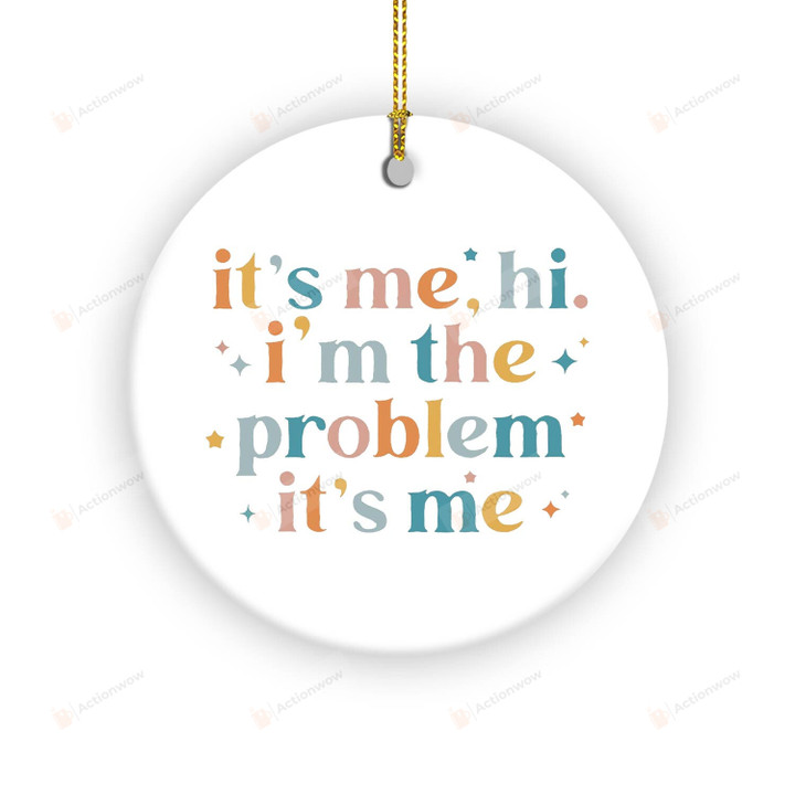 It's Me, Hi I'm The Problem It's Me Ornaments, Funny Christmas Gifts For Women, Gifts For Her, Christmas Ornaments, Holiday Gifts