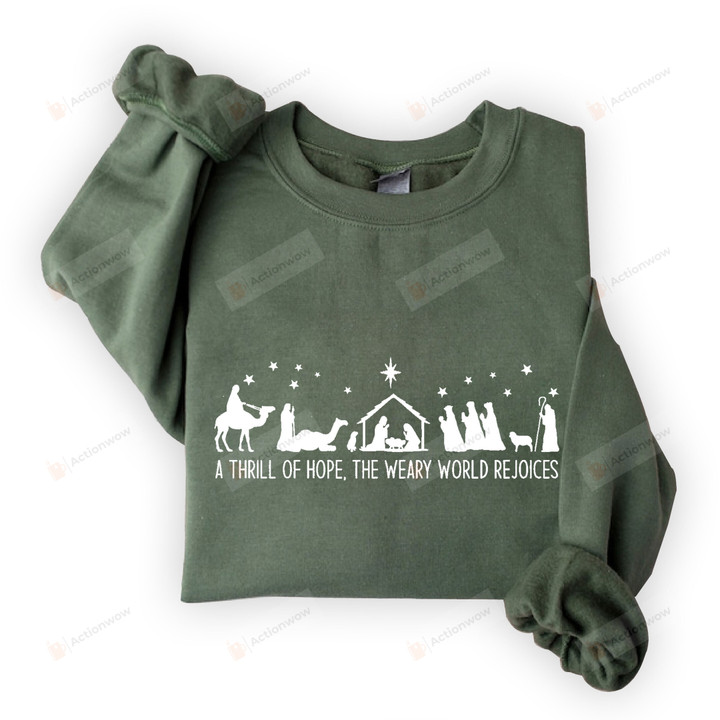 A Thrill Of Hope The Weary World Rejoices Nativity Christmas Sweatshirt, Religious True Store Shirt Gifts For Men Women God Lover