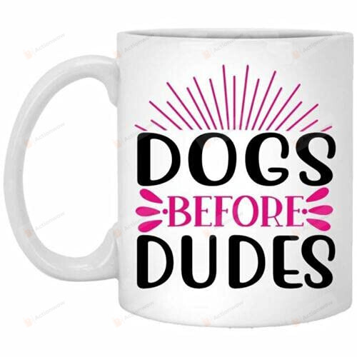 Dog Lover Coffee Mug Dogs Before Dudes Coffee Mug Gifts For Dog Lover Mug