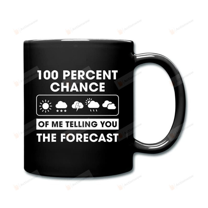 Rozal 100 Percent Chance Of Me Telling You The Forecast Mug, Meteorologist Mug, Weatherman Gift, Meteorology Mug, Funny Weather Mug, Weatherman Mug, Tornadoes Mug