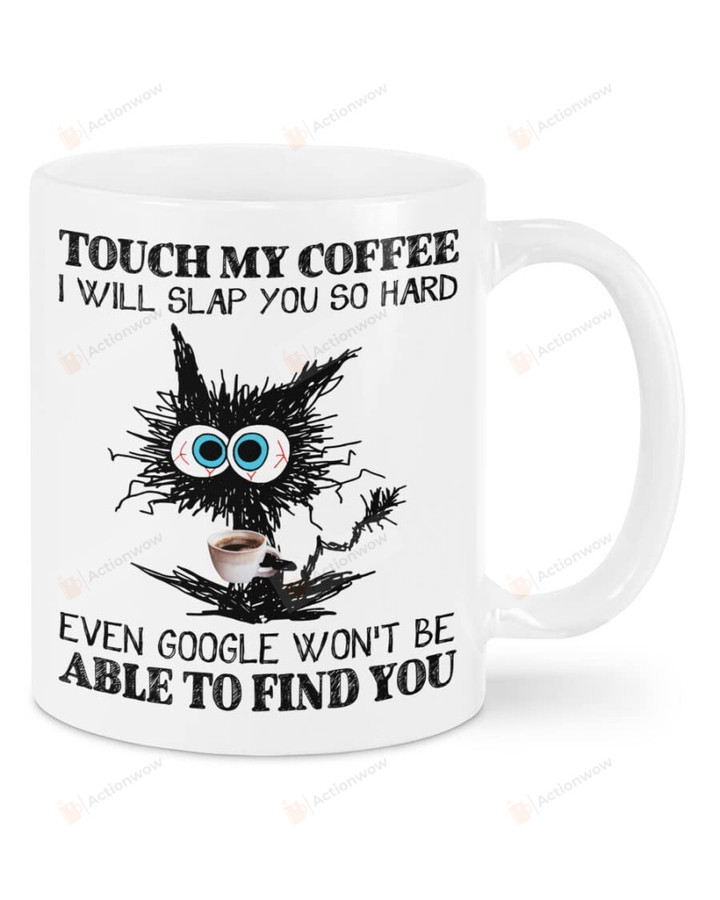 Touch My Coffee I Will Slap You So Hard Mug