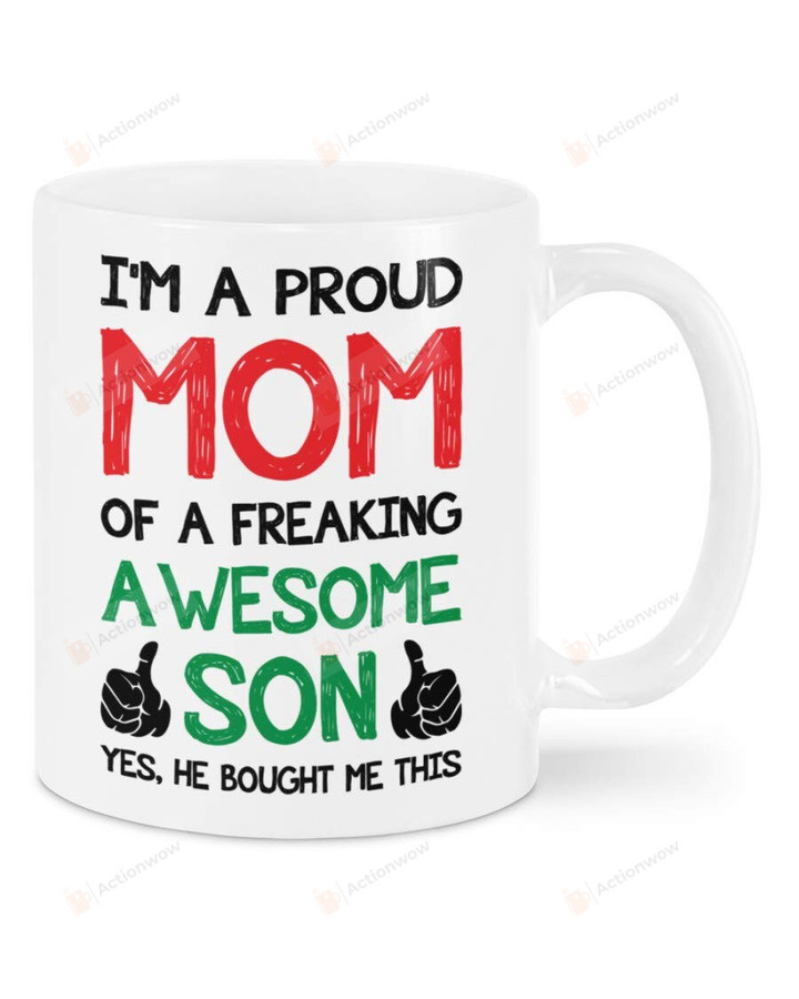 Happy Mother'S Day Mug Gifts From Son- I'M A Proud Mom Of A Freaking Awesome Son Mug- Funny Coffee Mug 11-15 Oz For My Mother Mug In Birthday Gifts For My Mommy, Stepmom In Christmas, Thanksgiving