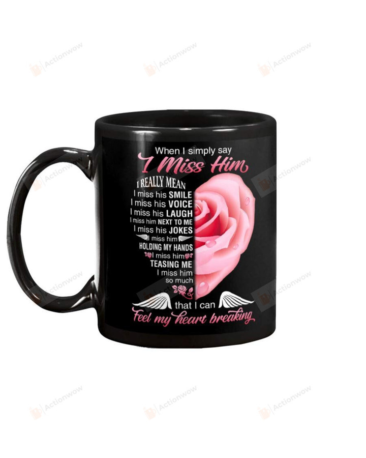 When I Simply Say I Miss Him - For Boyfriend Husband Rose Art Printed Love Quotes Mug
