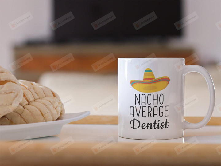 Nacho Average Dentist Mug, Personalized New Dentist Gift, Funny Dentist Mug, Custom Dentist Mug, Gift For Dentist Graduate, Dentist Cup(Multi 6)