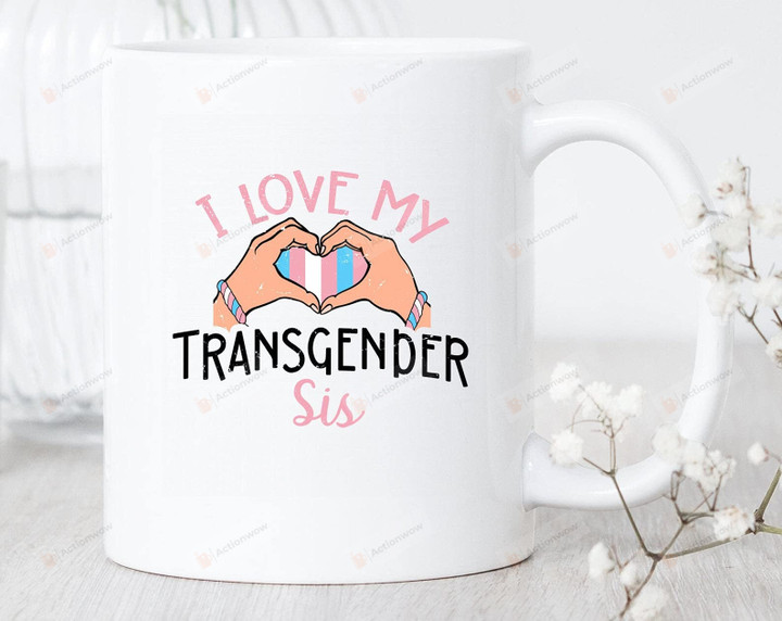 I Love My Transgender Sister Love Mug Transgender Mug Transgender Support Transgender Pride Gifts