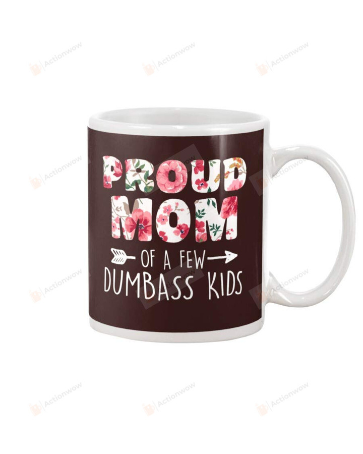 Proud Mom Of A Few Dumbass Kids To My Mom Stepmom Funny Gifts Naughty Mug On Happy Mother'S Day Birthday Thanksgiving Great Gifts Ideas For Mummy 11-15oz Coffee Mug