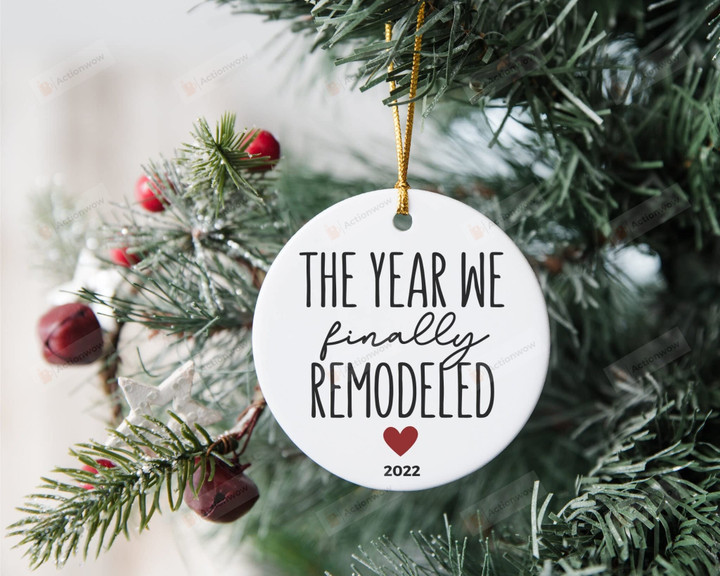 Custom The Year We Finally Remodeled Ornament, Home Remodel Ornament Anniversary Ornament For House Remodeling 2022 Christmas Tree Decor Circle Heart Oval Star Ornament