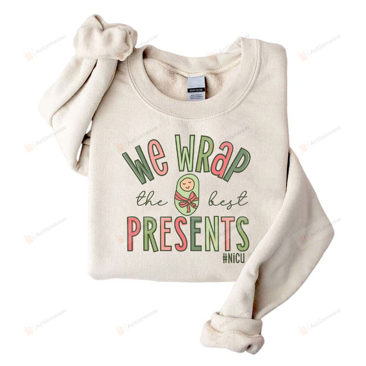 We Wrap The Best Presents Sweatshirt, Nicu Christmas Crewneck Sweatshirt, Nicu Nurse Shirt, Nicu Nnp Shirt, Nicu Nurses Gifts For Women, Neonatal Nurse Shirts, Swaddle Expert