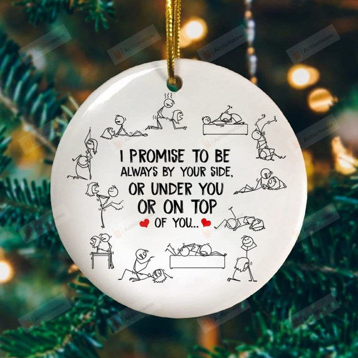 I Promise To Be Always By Your Side Christmas Ornament, Funny Multi Missionary Position Ornament For Love Couples, Christmas Decorations Ceramic Ornament, Funny Xmas Gift For Girlfriend Boyfriend