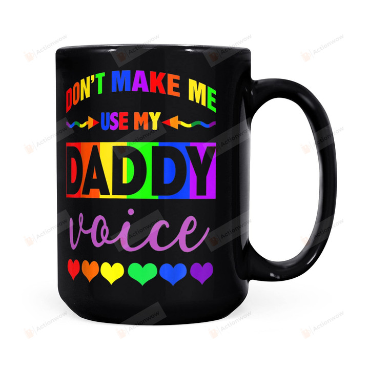 Don't Make Me Use My Daddy Voice Funny Gay Bear Lgbt Mugs Ideas Gifts For Father Dad From Daughter Son Gifts For Father's Day Birthday Xmas