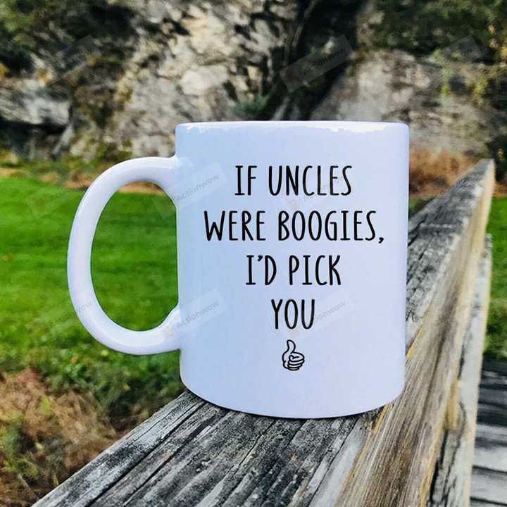 If Uncles Were Boogies I'd Pick Mug Uncle Gifts For Uncle