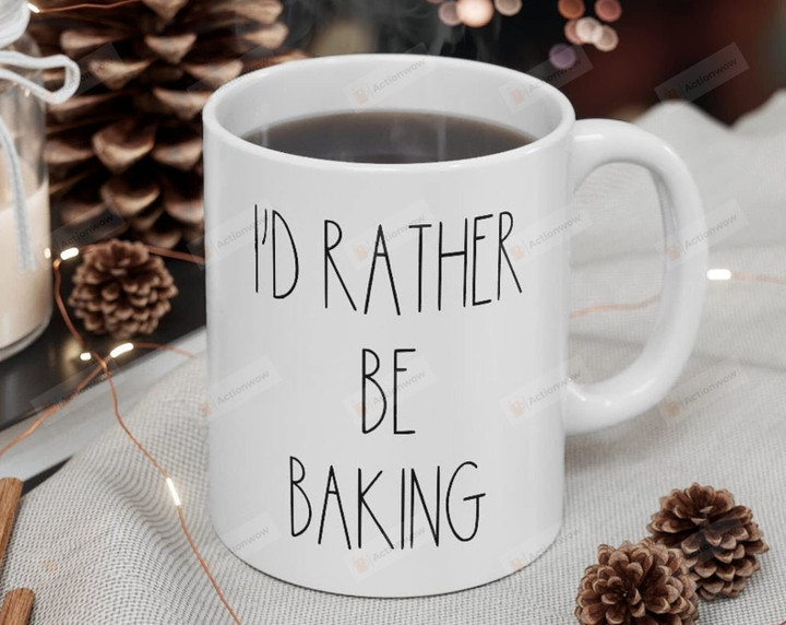 I'd Rather Be Baking Mug Gifts For Man Woman Friends Coworkers Family Mom Gifts