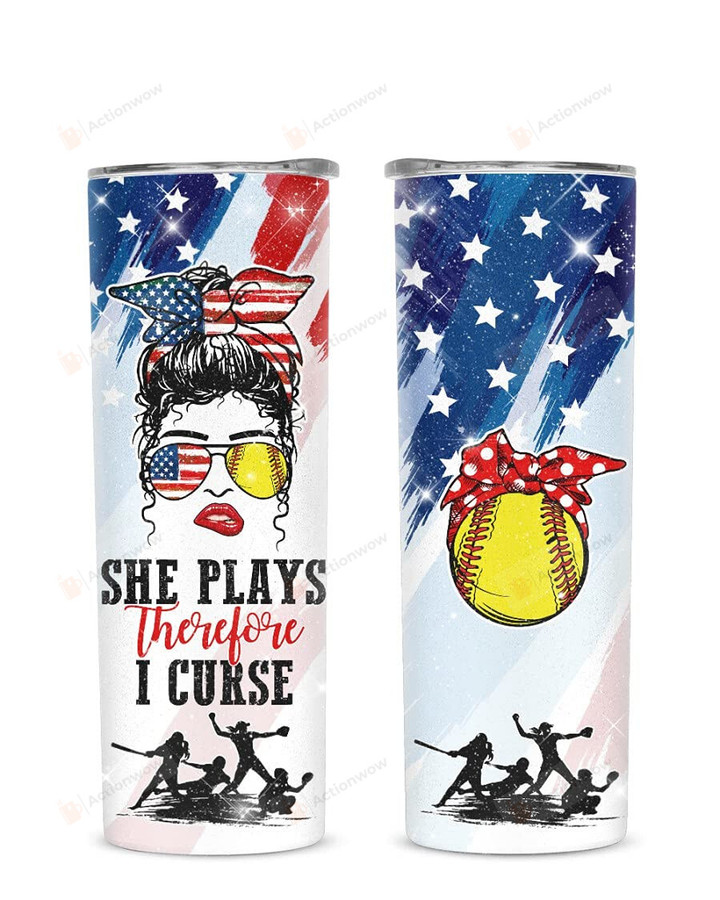 Personalized She Plays Therefore I Curse Softball American Flag 4th Of July Skinny Tumbler Funny Patriot For Men Women Kids Custom Name Travel Tumbler 20 Oz Tumbler