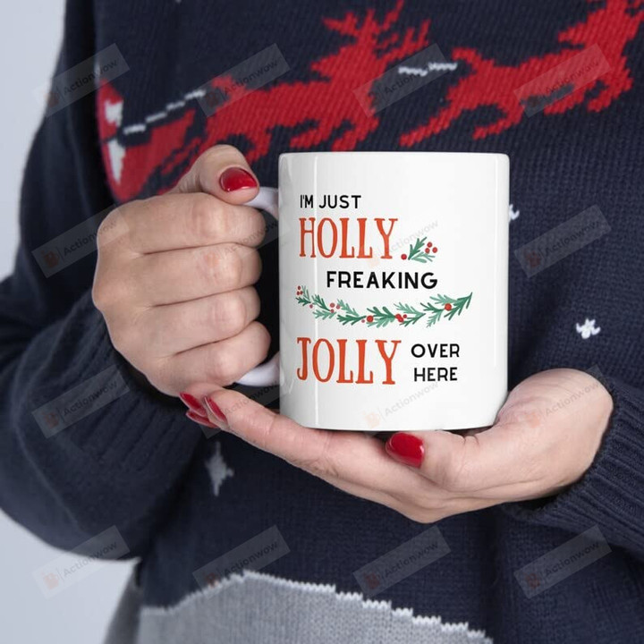 Alema I'M Just Holly Freaking Jolly Funny Holiday Coffee Mug Sarcastic Christmas Mug, Gift For Her, Christmas Gift, Mom, Sister, Funny Dad Gift Ceramic Mug 11 15 Oz