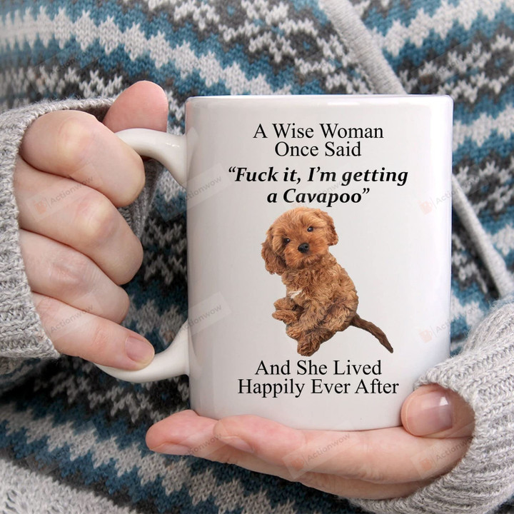 A Wise Woman Once Said Coffee Mug Funny Cavapoo Mug Dog Lovers Gifts - Gifts For Woman Dog Mom