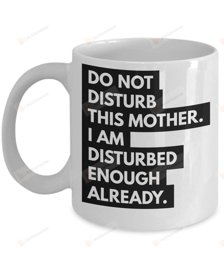 Do Not Disturb This Mother Coffee Mug Mother'S Day Gifts From Daughter Son Kids Gifts For Mom Mug Gifts Idea Mum Mug Birthday Color Changing Mug