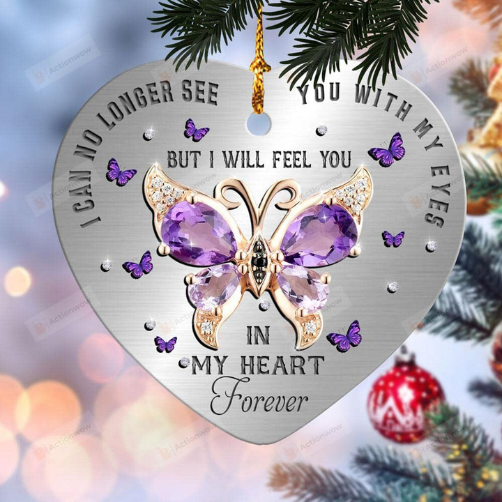I Can No Longer See You With My Eyes Ornament, Memorial Butterfly Ornament - Sympathy Merry Xmas Gifts For Loss Of Loved One, Christmas Tree Decoration