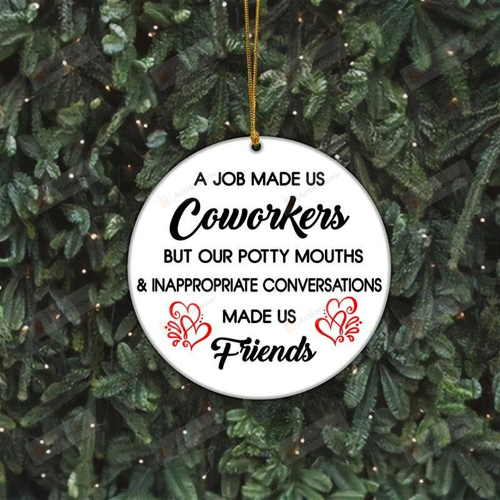 Funny Coworker Ornament, A Job Made Us Coworkers But Our Potty Mouths Made Us Friends, Coworker For Women, Work Bestie Gifts, Christmas Tree Decorations