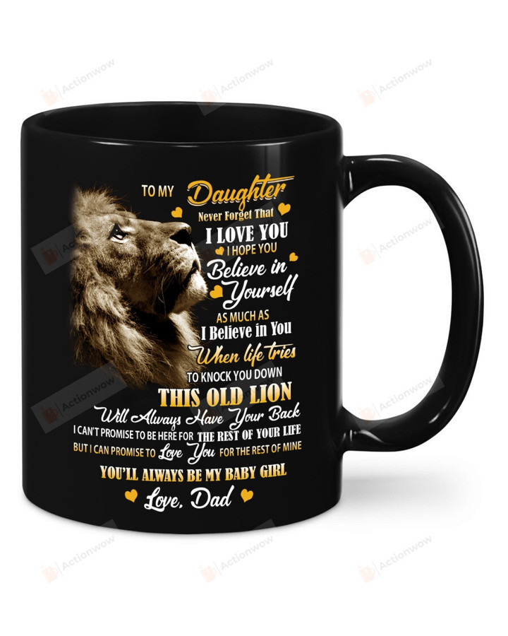 Personalize Lion Mug To My Daughter I Love You I Hope You Believe In Yourself As Much As I Believe In You Back Mugs Gift For Daughter From Dad Daughter Mug Birthday Holiday Wedding