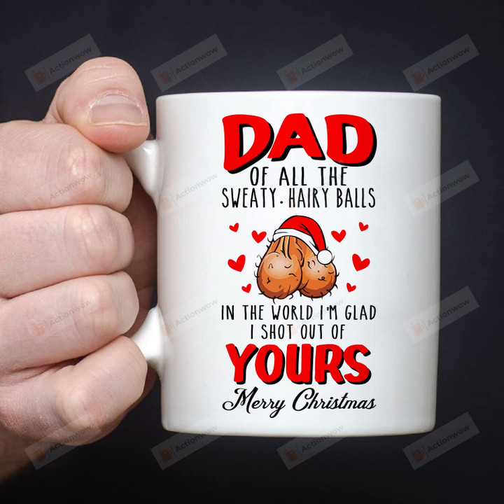 Funny Xmas Mug Dad Of All The Sweaty Hairy Balls Mug Gifts For Dad Father Men Mug For Merry Christmas Thanksgiving Father'S Day Ceramic Coffee Mug 11-15oz