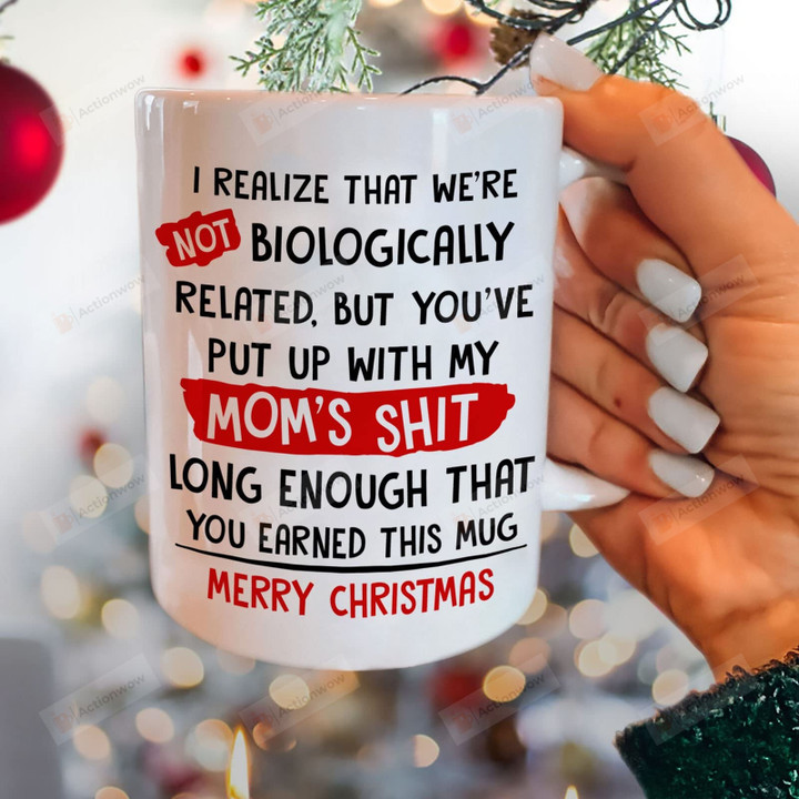 Personalized I Realize That We'Re Not Biologically Related Mug, Funny Merry Christmas To Stepdad, Bonus Dad Xmas Gifts For Men Women Kids Ceramic Coffee Mug 11 15 Oz