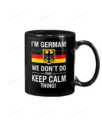 I'M German We Don'T Do That Keep Calm Thing Mug, Funny German Gifts For Men Women Ceramic Coffee Mug - Printed Art Quotes 11 Oz Mug