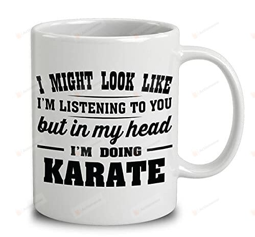 I Might Look Like I'm Listening To You But In My Head I'm Doing Karate Mug To Karate Dad Daddy