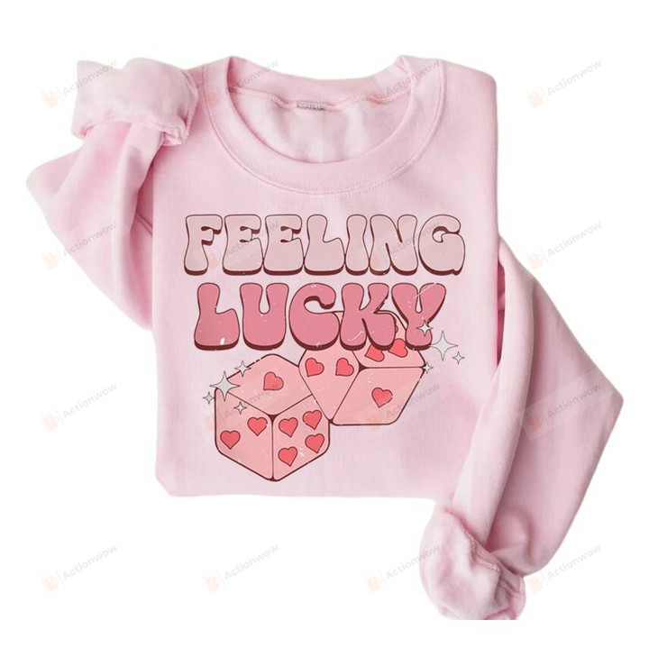 Valentine Sweatshirt, Feeling Lucky Sweatshirt, Feeling Lucky Shirt, Valentines Shirt, Gift For Her
