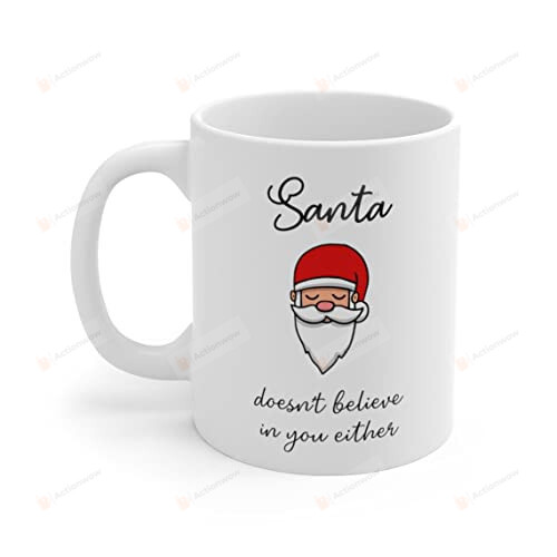 Santa Doesn'T Believe In You Either Christmas Mugs Naughty Gift For Friend Or Coworker Christmas Gifts Winter Mug Xmas Holiday Coffee Cup Cute Christmas Decorations