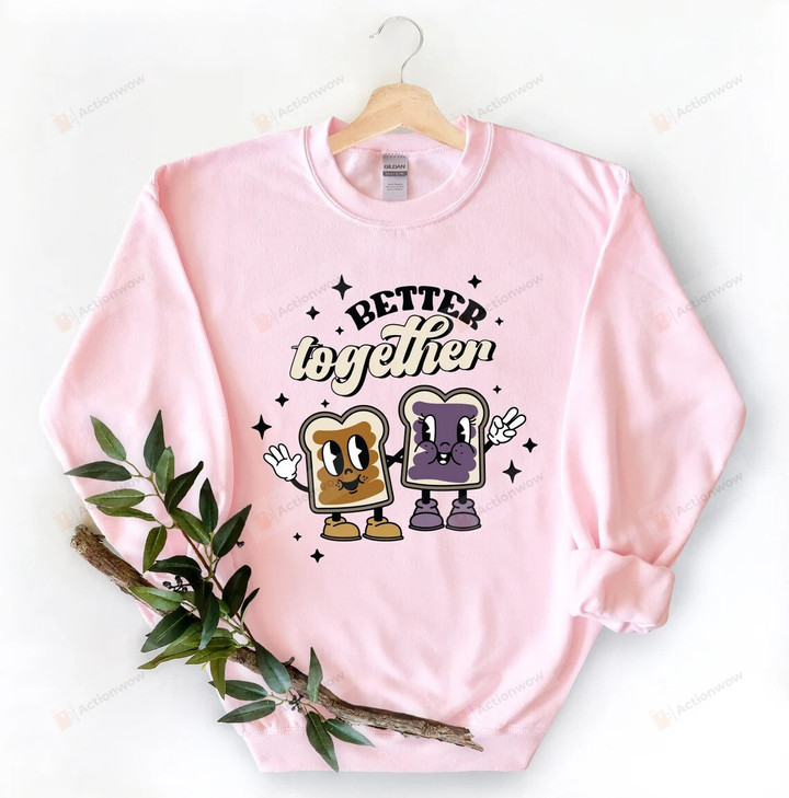 Better Together Shirt, Jelly And Peanut Shirt, Couples Matching Sweatshirt, Funny Couples Shirt