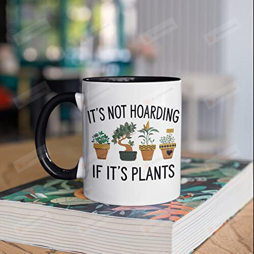 Not Hoarding If It's Plants Mug Gifts For Man Woman Friends Coworkers Family