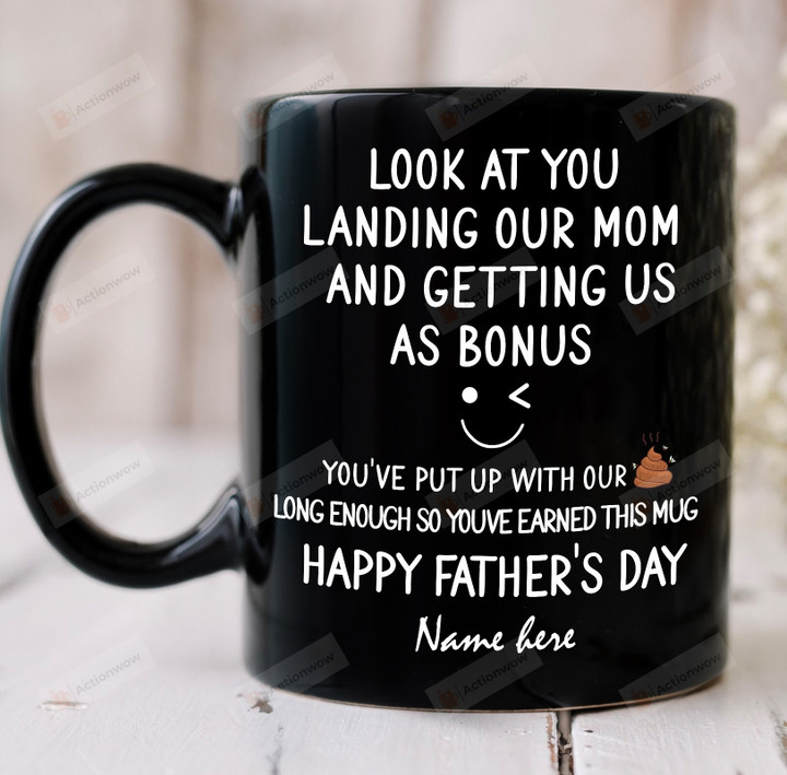 Personalized Dad Look At You Landing My Mom And Getting My Me As A Bonus Mug, Gifts For Step Dad Bonus Dad From Daughter And Son , Fathers Day Gift Mug