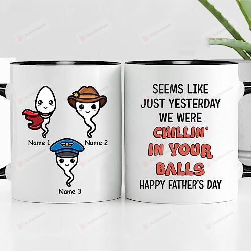 Personalized Daddy Mug, Seem Like Just Yesterday We Were Chilling In Your Balls Mug, Father's Day Gift, Funny Sperms Cup, Custom Up To 6 Kids, Funny Gift For New Dad Gift