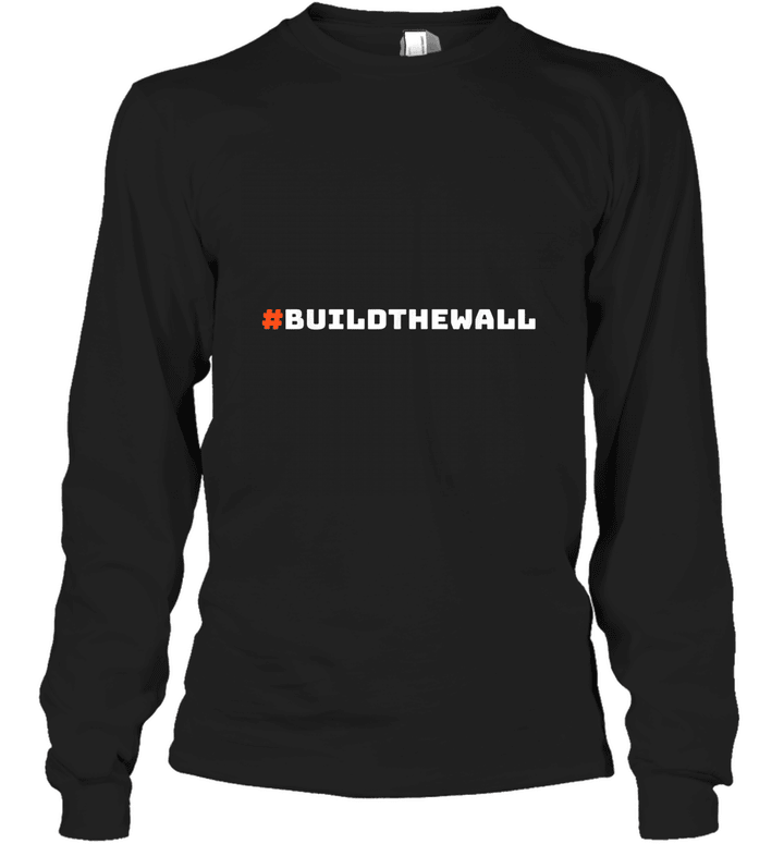 #BuildTheWall Build The Wall Funny Trump Long Sleeve T-Shirt