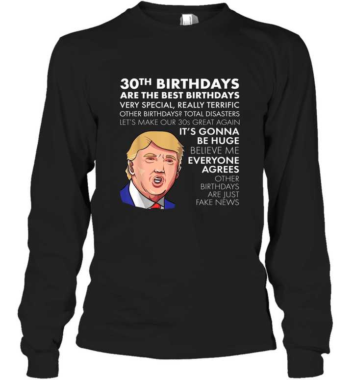 30th Birthday Gift Funny Trump Quote For Men Long Sleeve T-Shirt