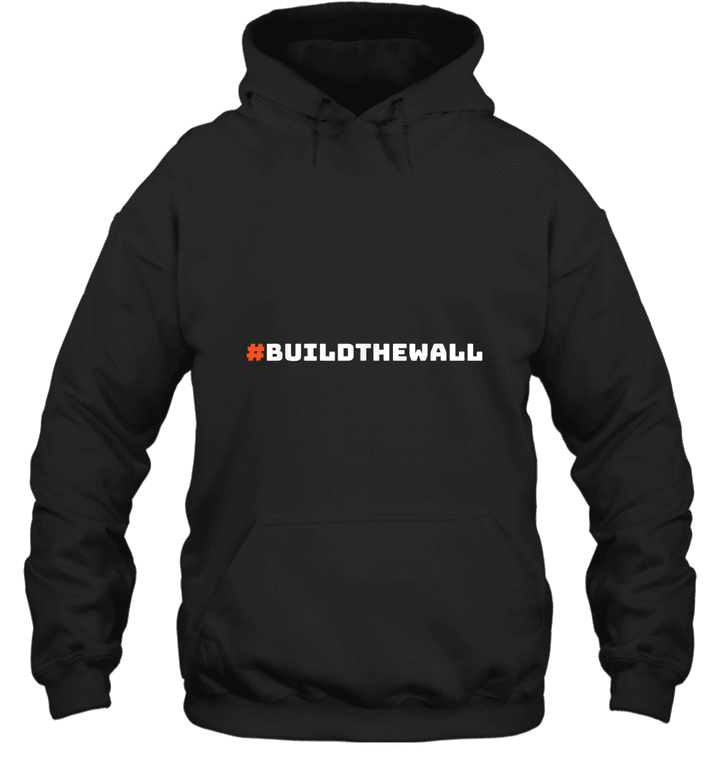 #BuildTheWall Build The Wall Funny Trump Hoodie