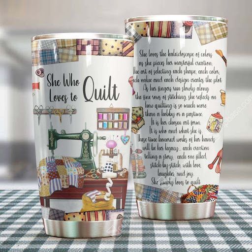 She Who Loves To Quilt Tumbler H22N8